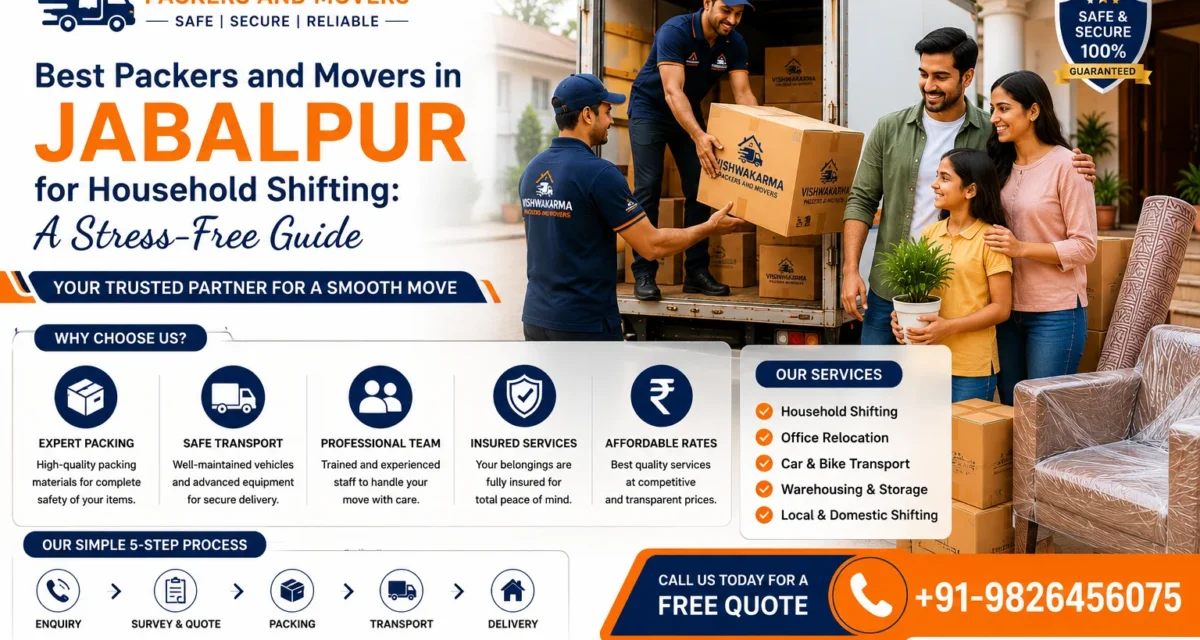 Best Packers and Movers in Jabalpur for Household Shifting: A Stress-Free Guide